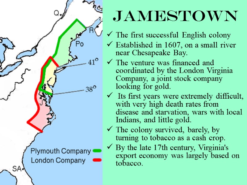 Jamestown The first successful English colony Established in 1607, on a small river near